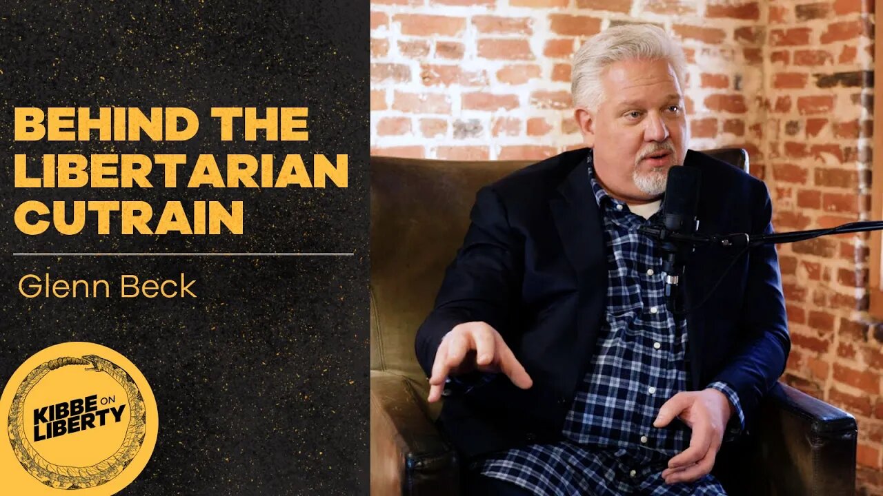 Behind the Libertarian Curtain | Guest: Glenn Beck | Ep 1