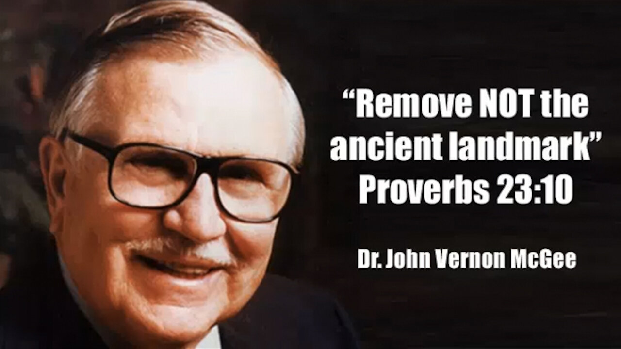 Dr. John Vernon McGee || “Remove NOT The Ancient Landmark”