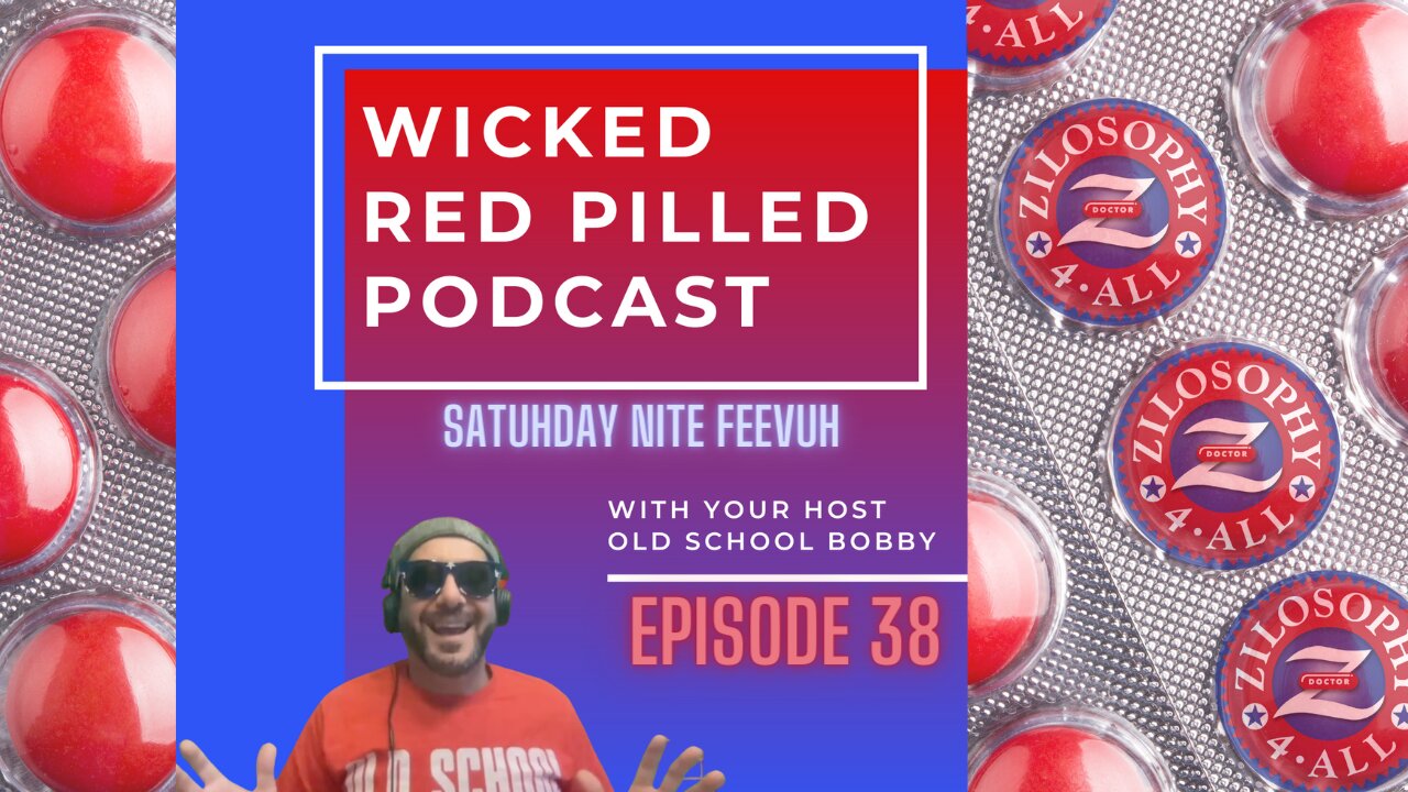 Wicked Red Pilled Podcast # 38 - Satuhday Nite Feevuh