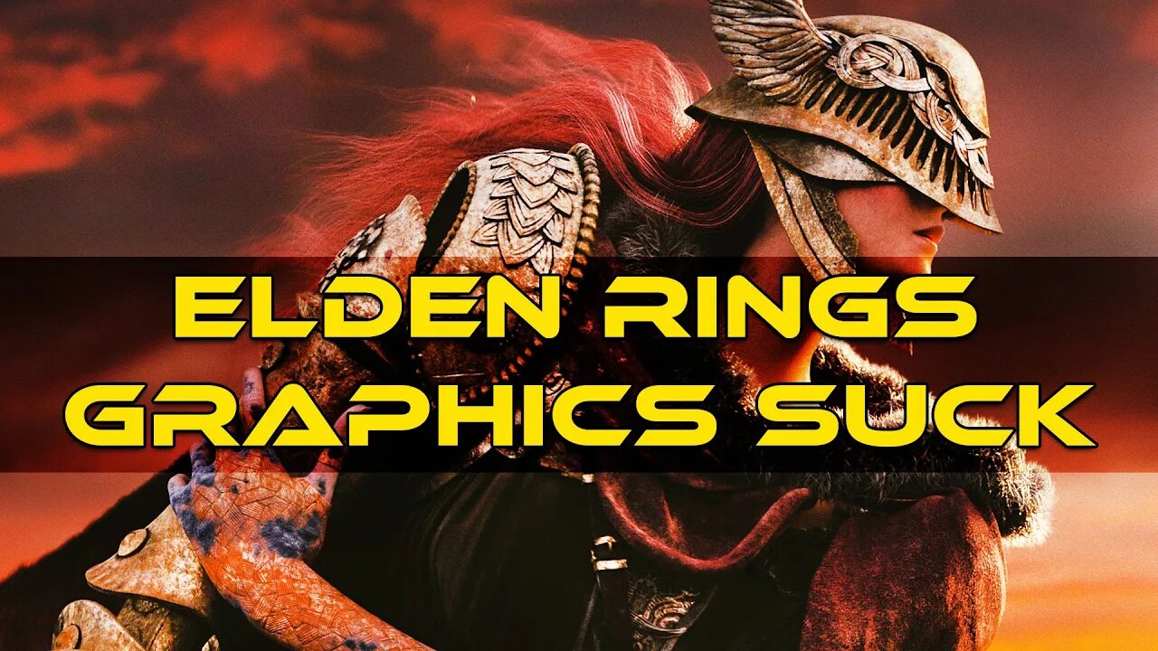 ELDEN RINGS GRAPHICS SUCK