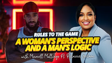 RULES TO THE GAME | A WOMAN’S PERSPECTIVE AND A MAN’S LOGIC