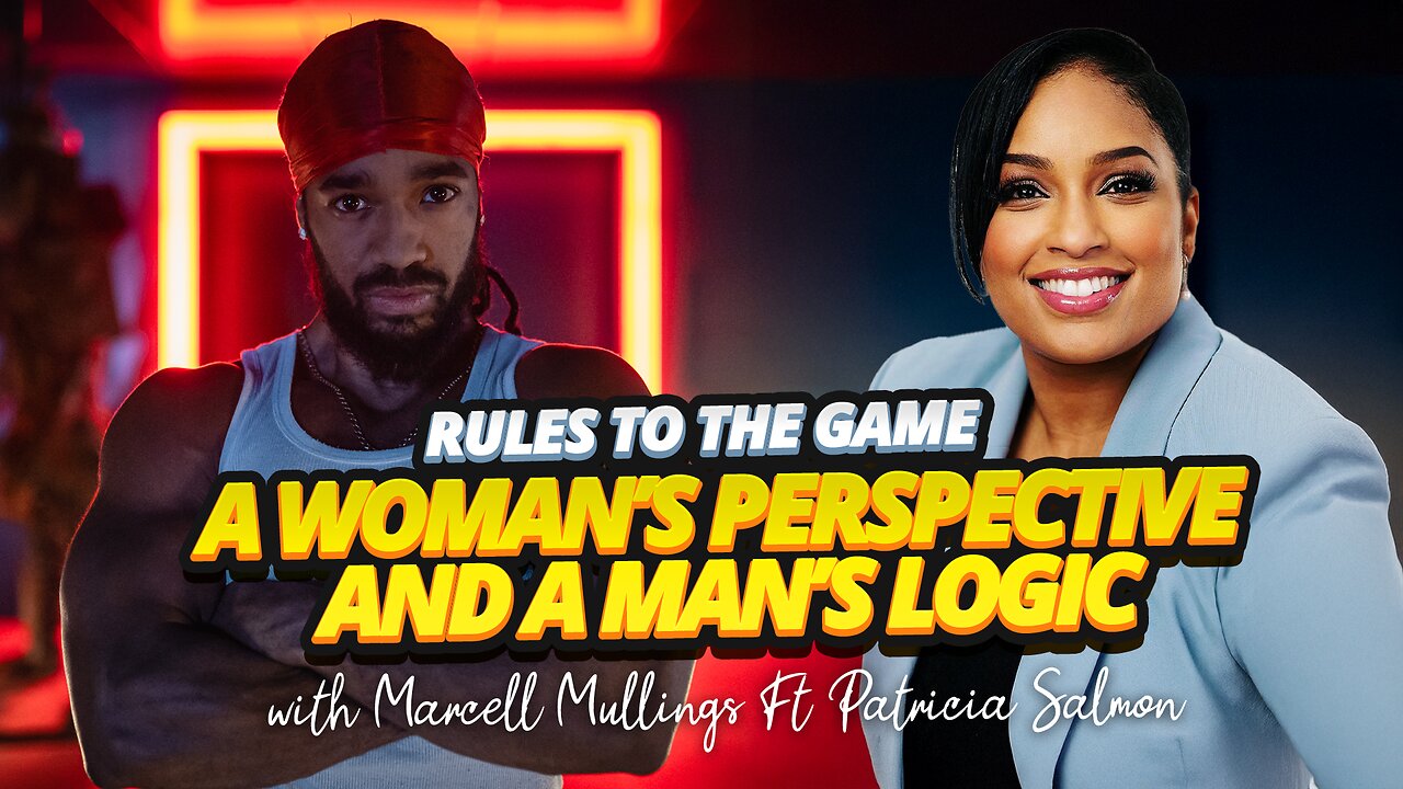 RULES TO THE GAME | A WOMAN’S PERSPECTIVE AND A MAN’S LOGIC