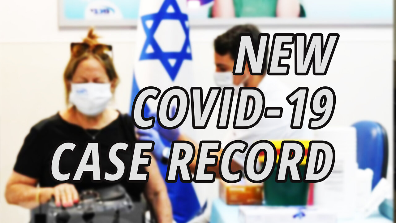 Israel: One of the most vaccinated countries in the world set a new Covid-19 case record