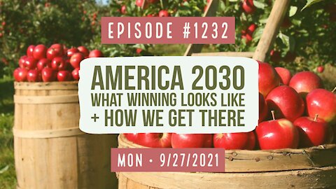 #1232 America 2030, What Winning Looks Like Like & How We Get There