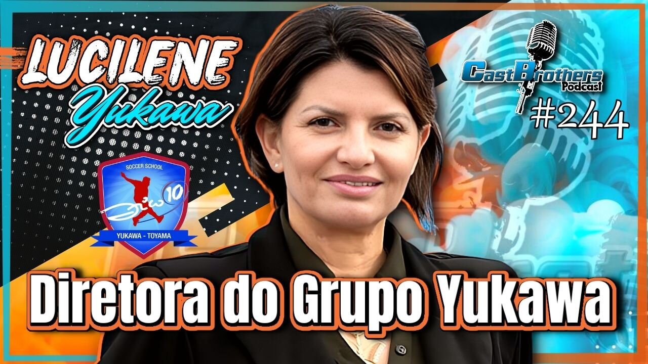 Lucilene Yukawa Formando Cidadãos Através do Futebol Na franquia ZICO 10 no Japão- CastBrothers#244