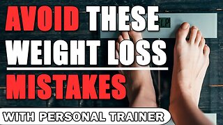 Avoid These Weight Loss Mistakes