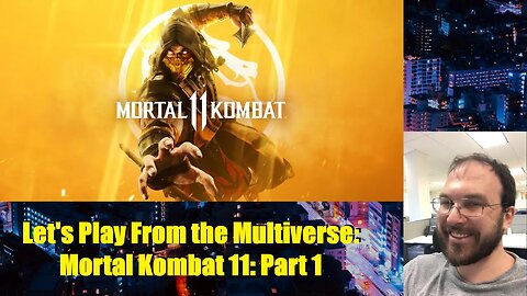 Let's Play From the Multiverse: Mortal Kombat 11: Part 1