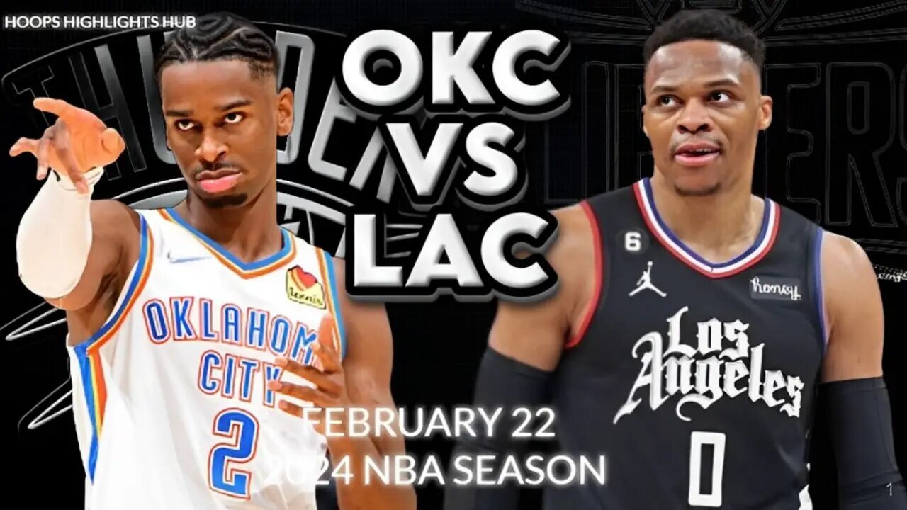 LA Clippers vs Oklahoma City Thunder Full Game Highlights | Feb 22 | 2024 NBA Season