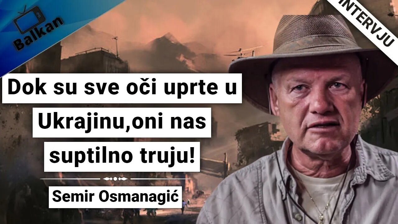 Semir Osmanagić- Dok su sve oči uprte u Ukrajinu,oni nas suptilno truju!