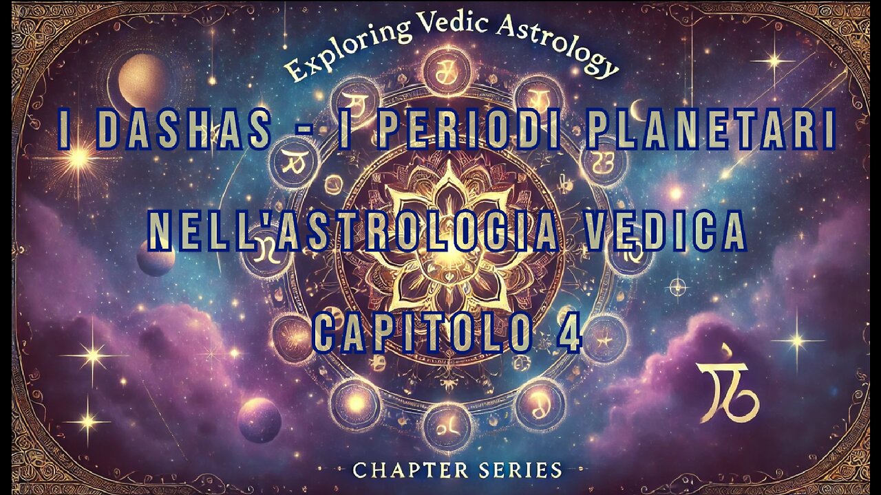 Astrologia Vedica e Karma. Cap.4 I Dashas - I Periodi Planetari nell'Astrologia Vedica.