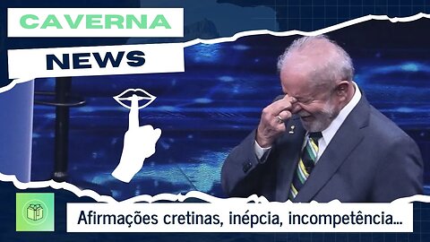 Afirmações cretinas, inépcia, incompetência...