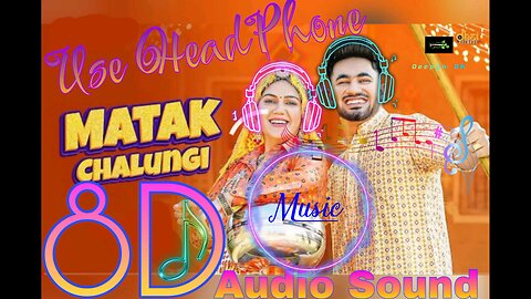 Matak Chalungi Use Headphone 8D Audio Sound