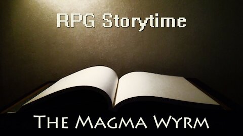 RPG Storytime - The Magma Wyrm