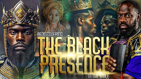 REDISCOVERING THE BLACK PRESENCE IN THE BIBLE