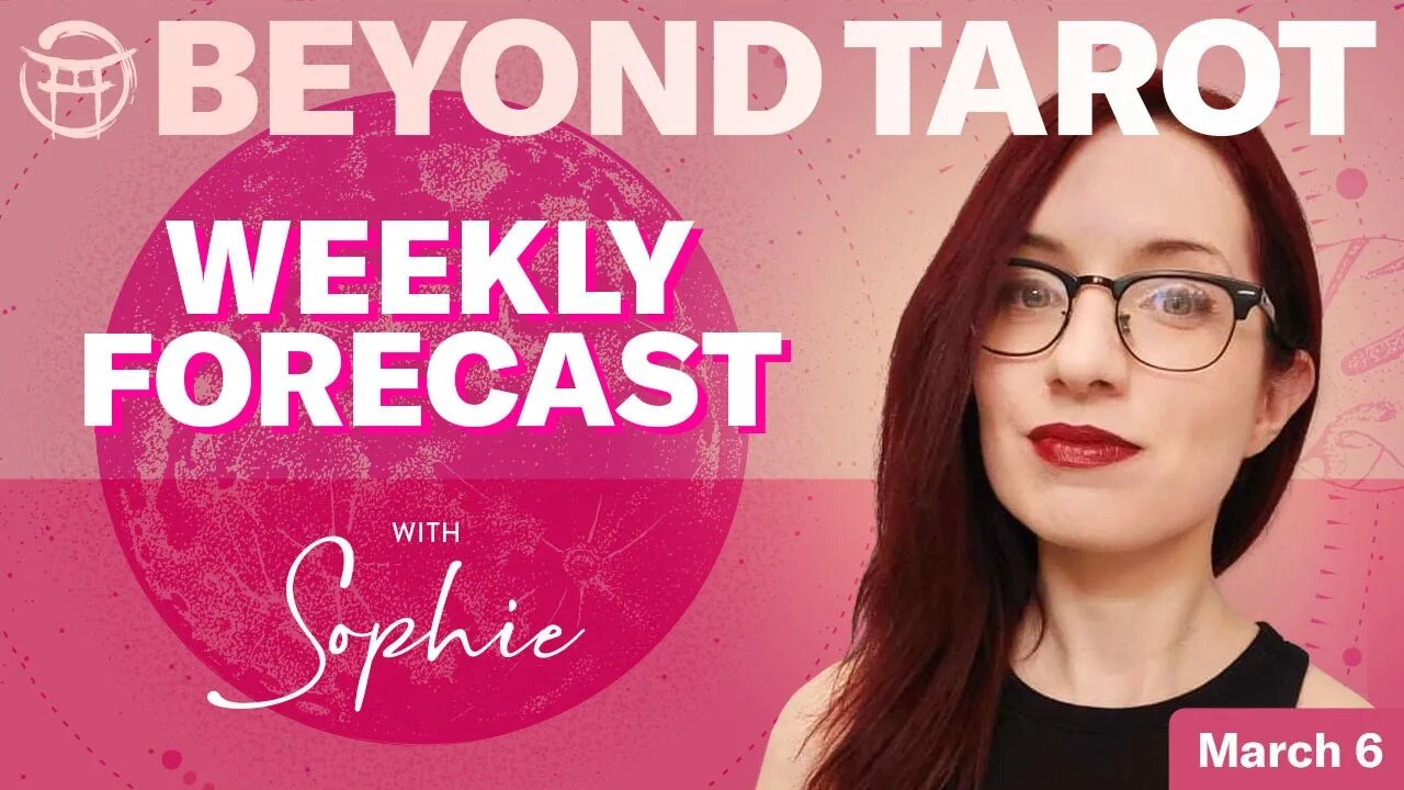 🔮 BEYOND TAROT WEEKLY READING WITH SOPHIE, MARCH 6, 2023