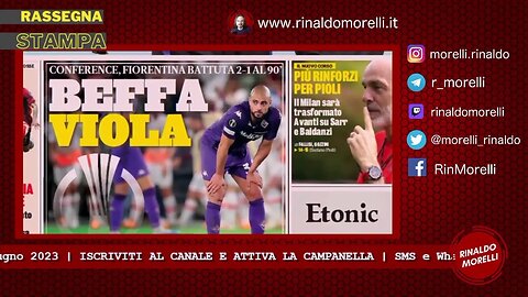 Rassegna Stampa 8.6.2023 #371 - Fiorentina beffata, il West Ham vince la Conference. Parla Scaroni