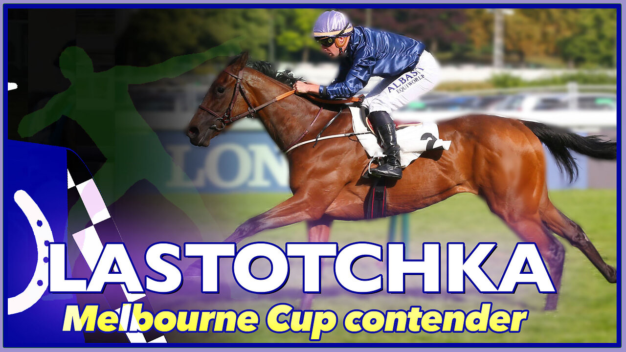 LASTOTCHKA | 2023 Melbourne Cup Contender