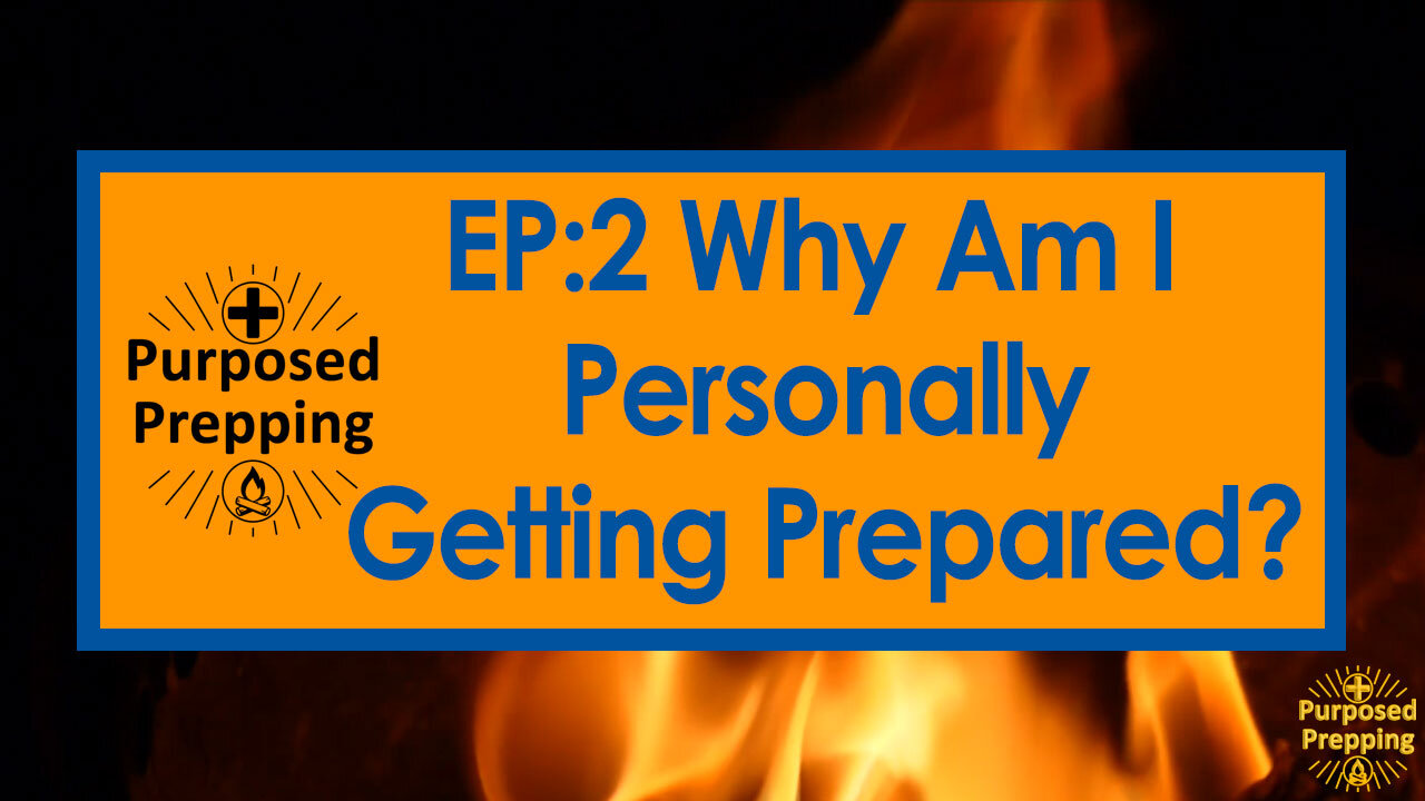 EP: 0002 Why Am I Personally Getting Prepared?