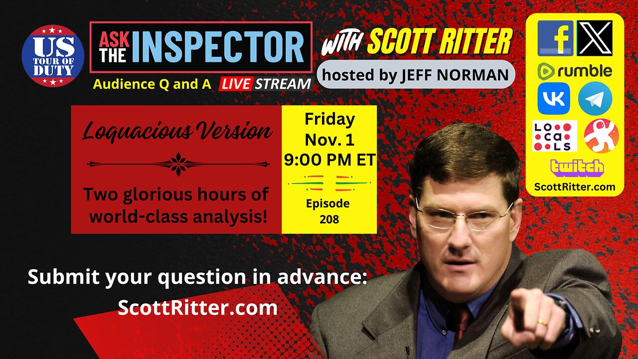 Ask the Inspector with Scott Ritter Ep. 208 (streams live on Nov 1 at 9 PM ET)