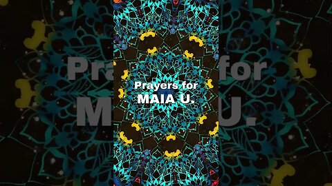 🙏 Prayer Chain for Maia U.🙏