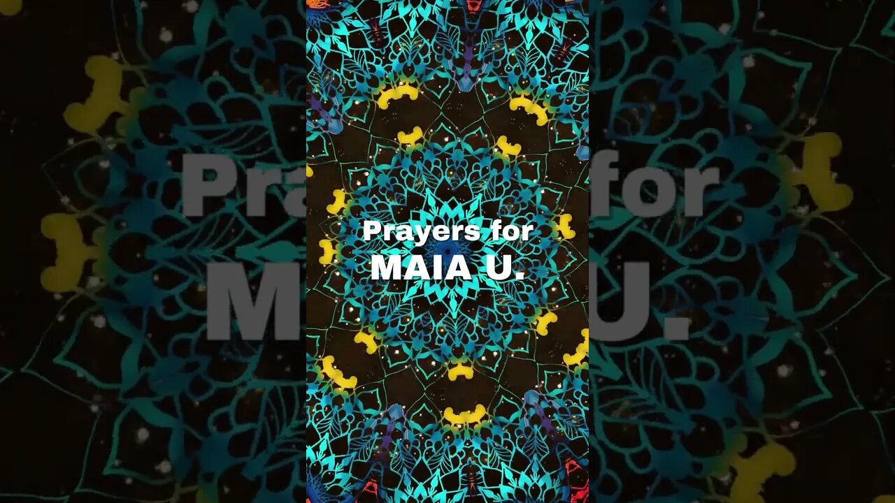 🙏 Prayer Chain for Maia U.🙏