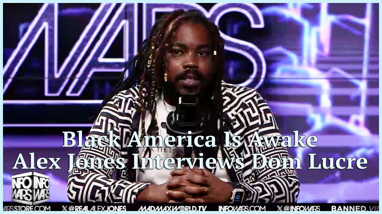 Black America Is Awake - Alex Jones Interviews Dom Lucre