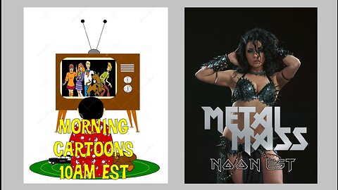 Sunday Morning 10AM Cartoons & Noon Metal Mass EST