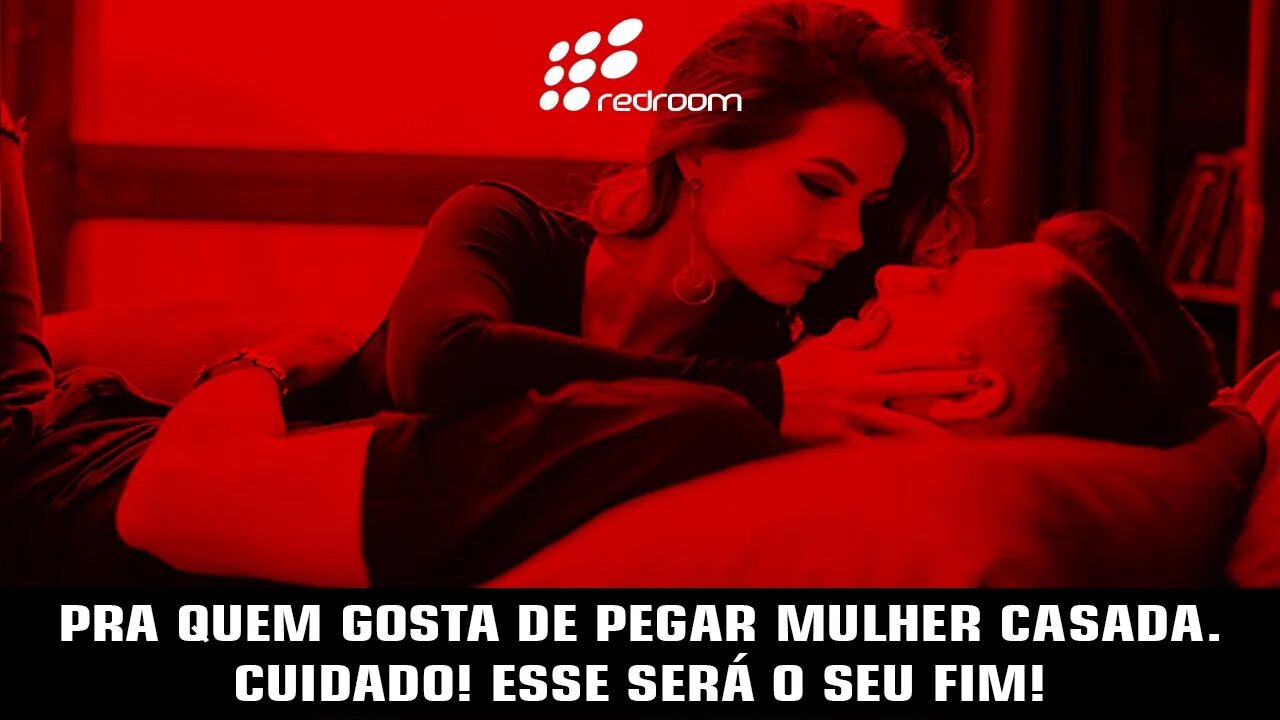 PRA QUEM GOSTA DE PEGAR MULHER CASADA. CUIDADO! ESSE SERÁ O SEU FIM!