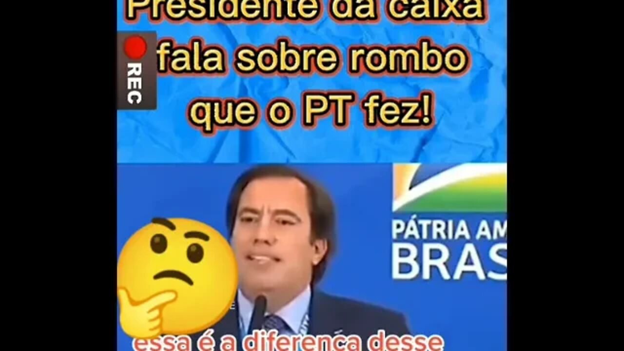 Relembrando: Presidente da caixa falando sobre o rombo que o PT fez!