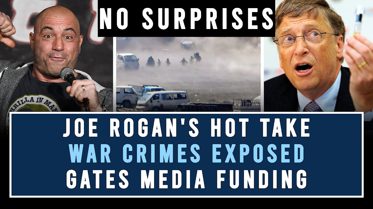 No Surprises| Rittenhouse, Joe Rogan's Take, War Crimes, Gates Media Funding, Weed Decriminalization