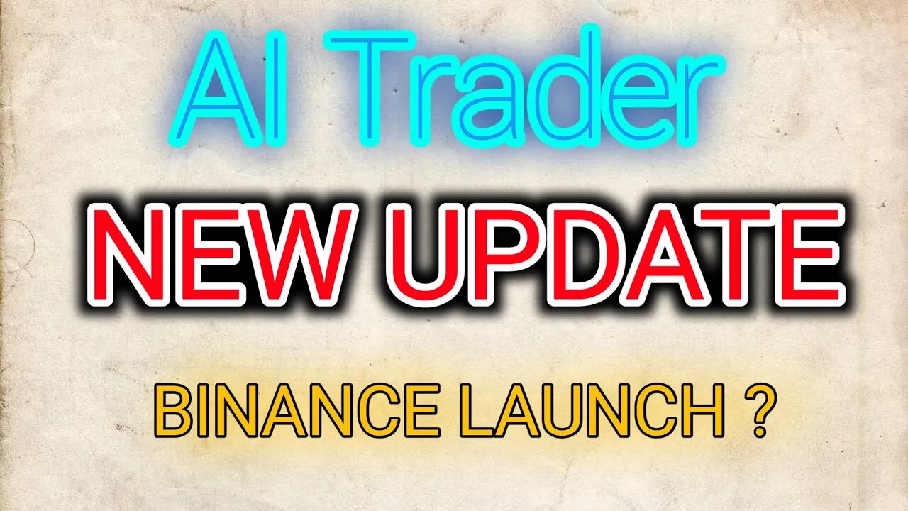 ai trader new update | binance launch