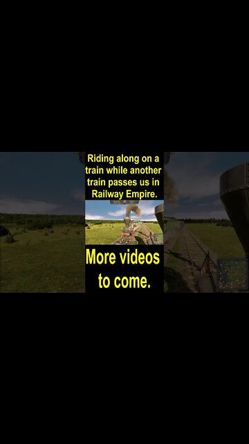 Riding along on a train while another train passes us in Railway Empire