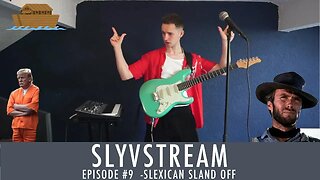 SLYVSTREAM #9 - Slexican Sland Off