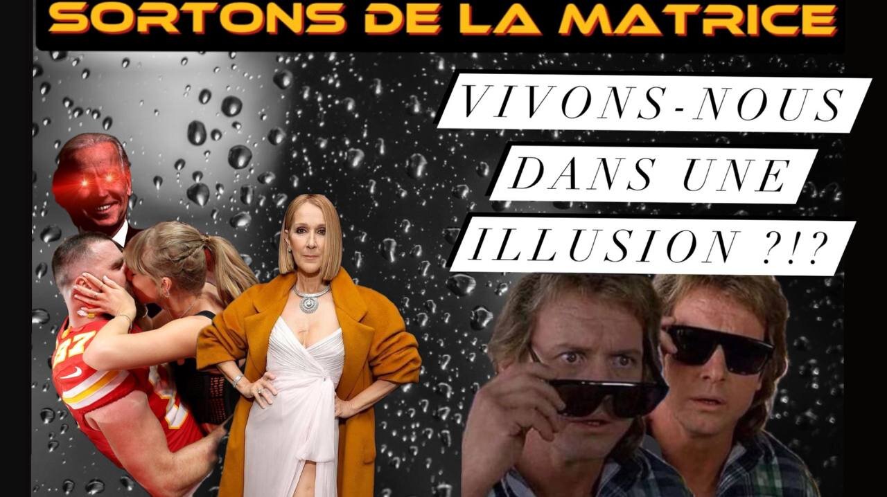 SORTONS DE LA MATRICE: VIVONS-NOUS DANS UNE ILLUSION?