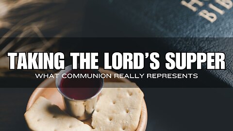 Taking The Lord's Supper - What Communion Really Represents Communion