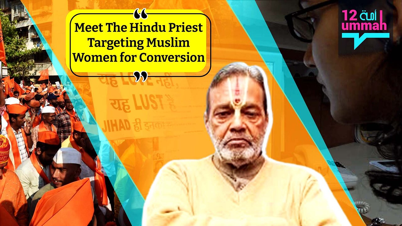 Meet The Hindu Priest Targeting Muslim Women for Conversion