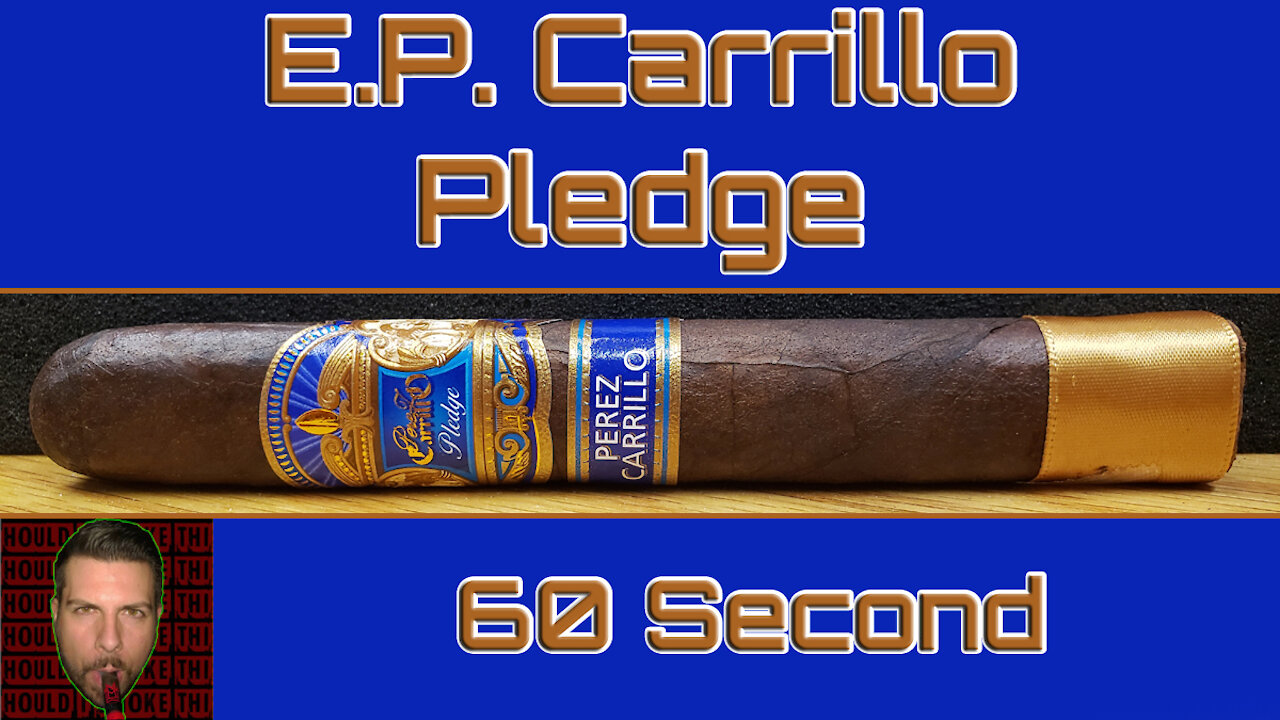 60 SECOND CIGAR REVIEW - E.P. Carrillo Pledge - Should I Smoke This