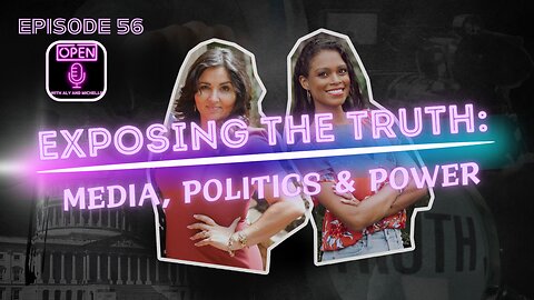 EP. 56 | Exposing the Truth: Media, Politics & Power