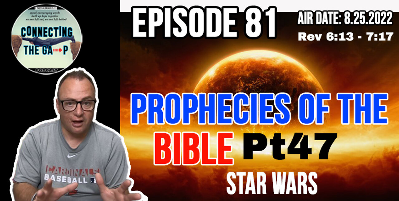 Episode 81 - Prophecies of the Bible Pt. 47 - Star Wars