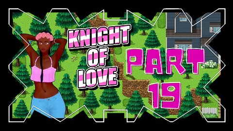 Longest H-Scene, Best Cut-Scene! 18+ | Knight of Love Part 19