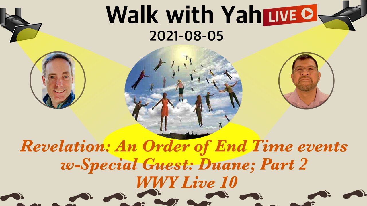 Revelation: An Order of End Time events Pt 2 w-Special Guest: Duane; WWY Live 10