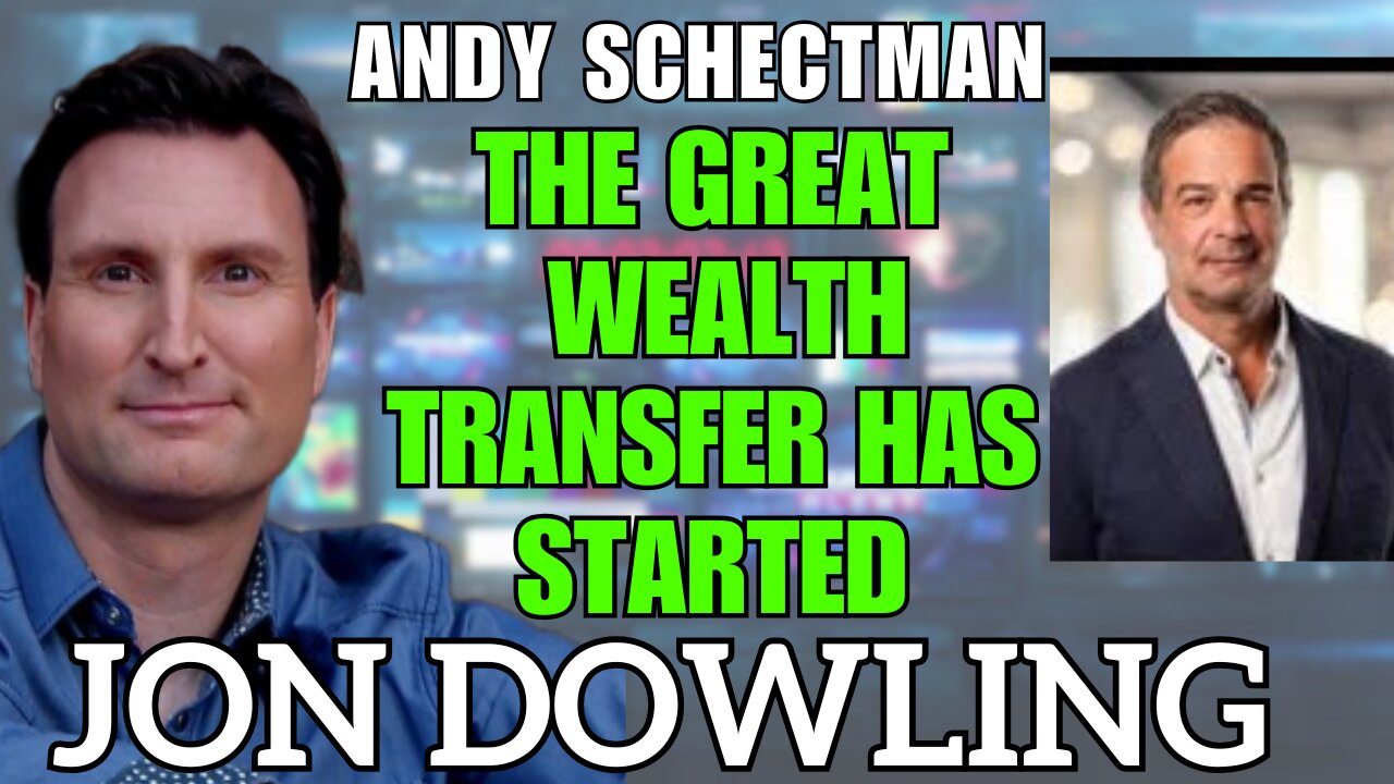 Jon Dowling & Andy Schectman The Wealth Transfer Has Now Started