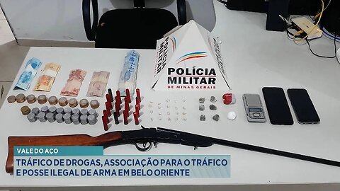 Vale do Aço: Tráfico de Drogas, Associação para o Tráfico e Posse Ilegal de Arma em Belo Oriente.