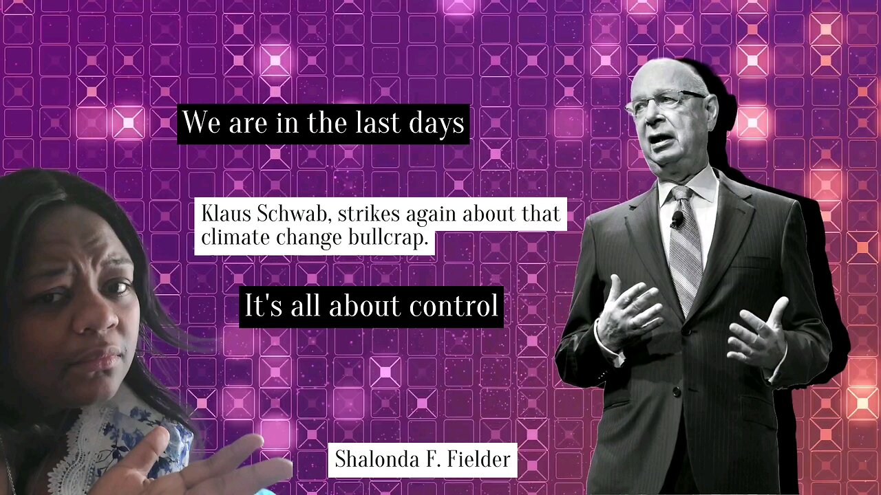 Klaus Schwab strikes again about that climate change bullcrap