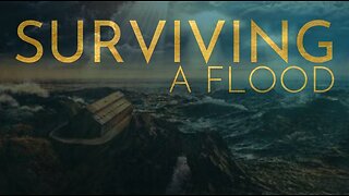 Surviving a Flood Part 1: Foreshadowed Deliverance (11/24/24)