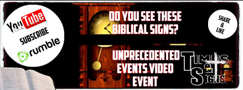 DO YOU SEE THESE BIBLICAL SIGNS? UNPRECEDENTED EVENTS VIDEO EVENT
