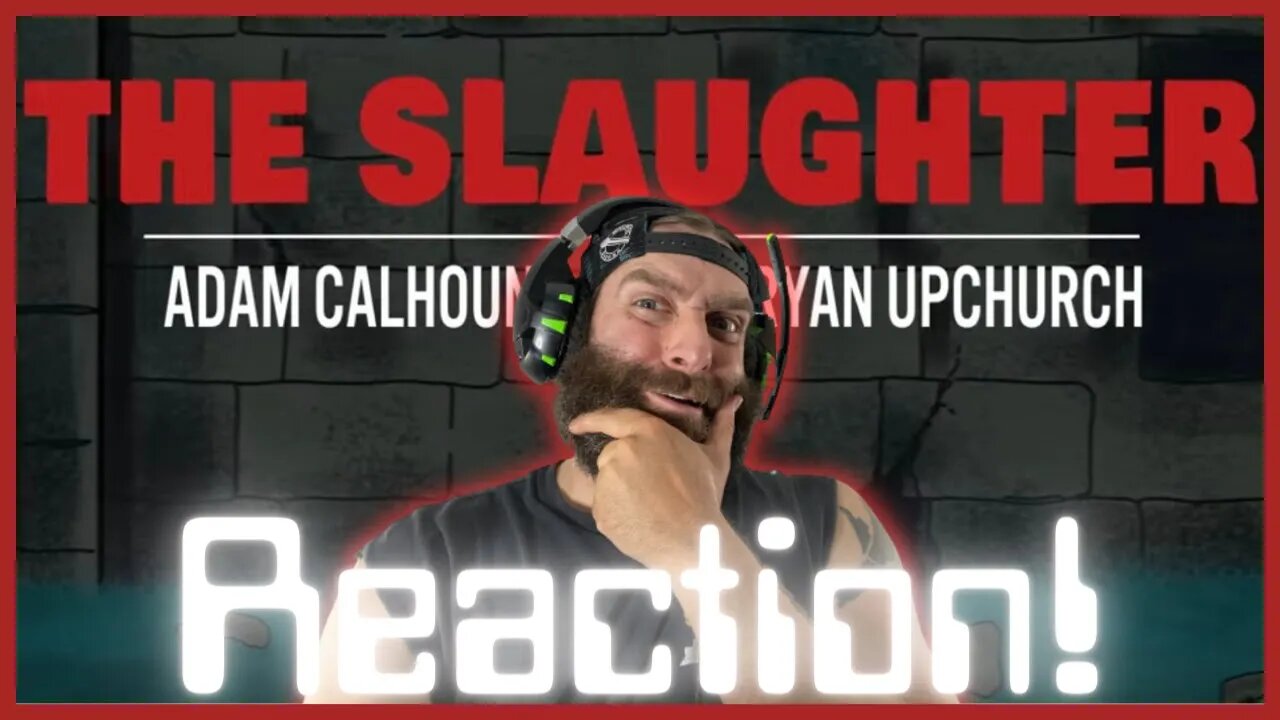 There Animated now?! "The Slaughter" Adam Calhoun & Upchurch! REACTION!