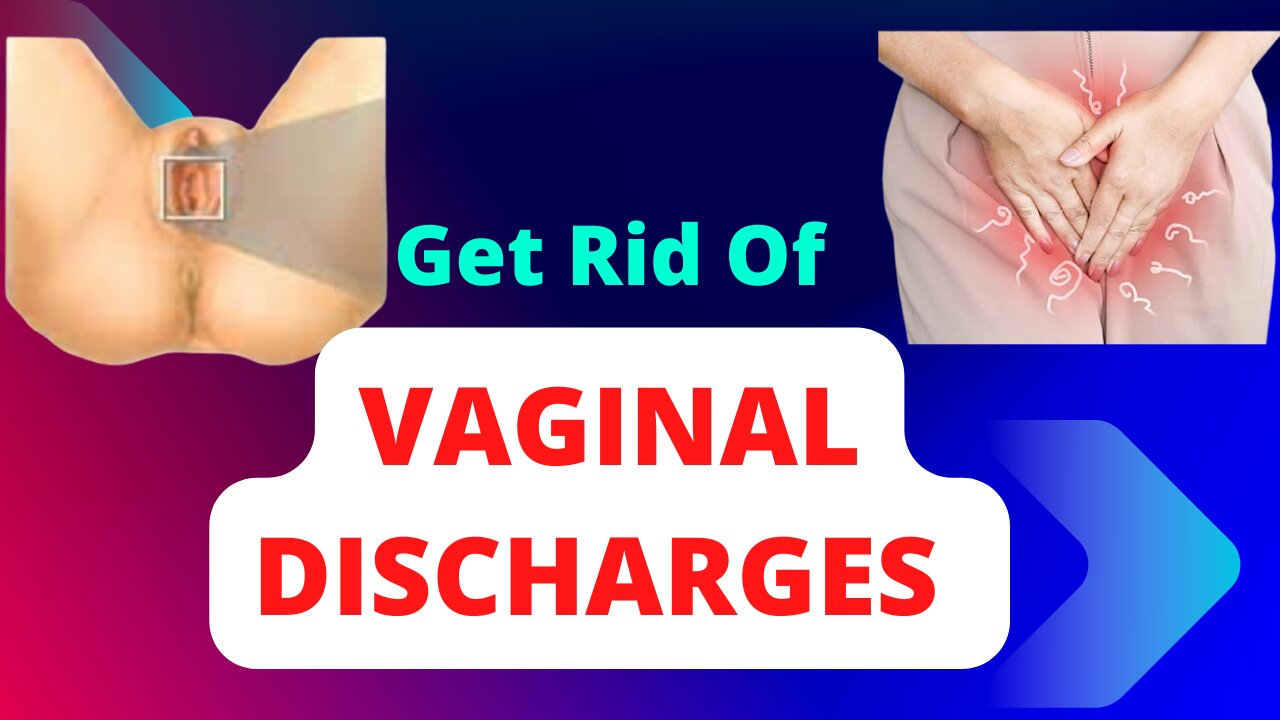 Get Rid Of Vaginal Discharges