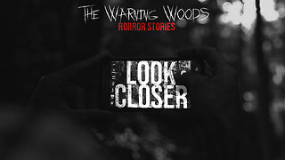 LOOK CLOSER | Horror Fiction Narration | The Warning Woods Horror and Scary Stories Podcast