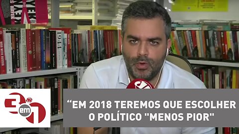 Andreazza: Em 2018 teremos que escolher o político "menos pior"